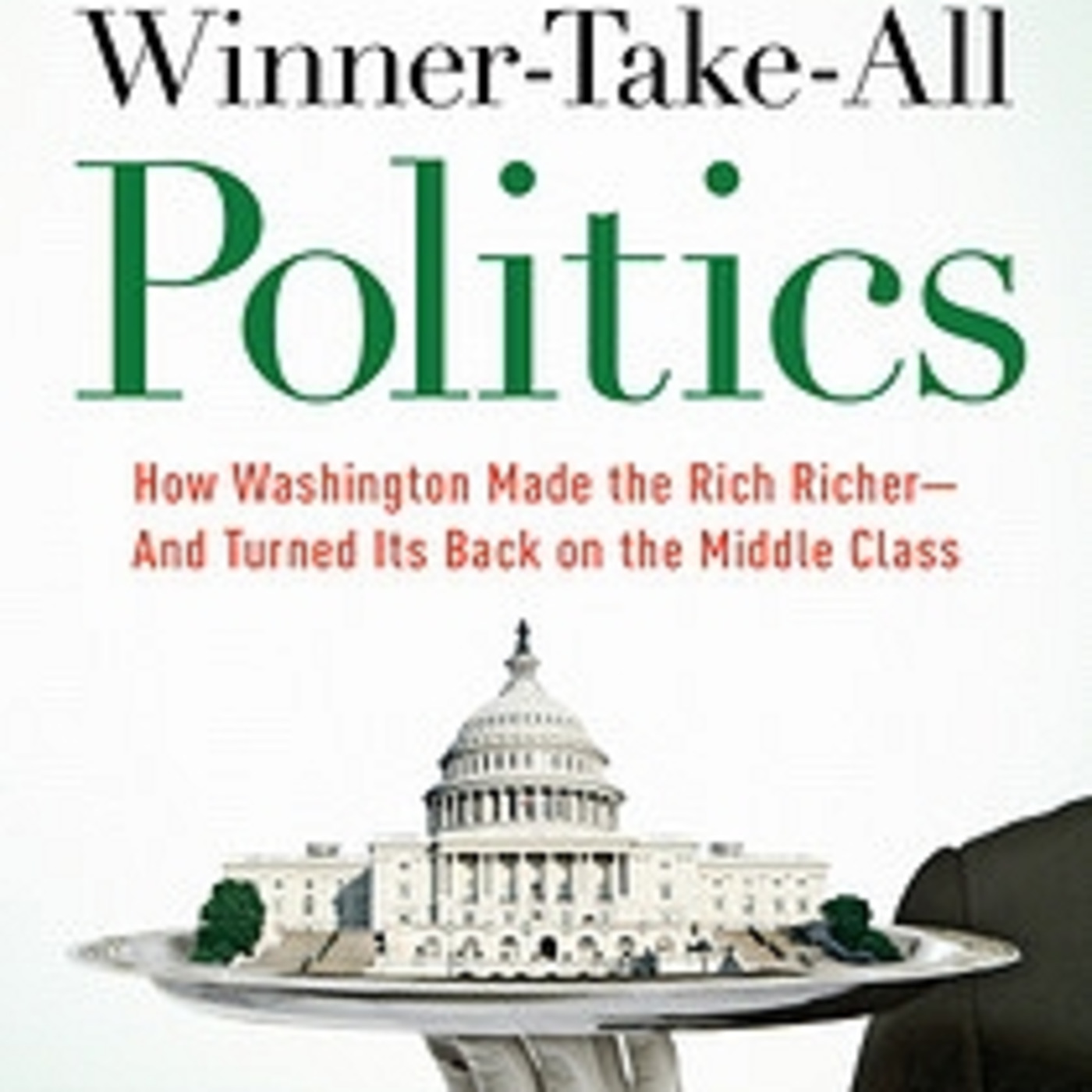 Q&A: JACOB HACKER & PAUL PIERSON – WINNER-TAKE-ALL POLITICS