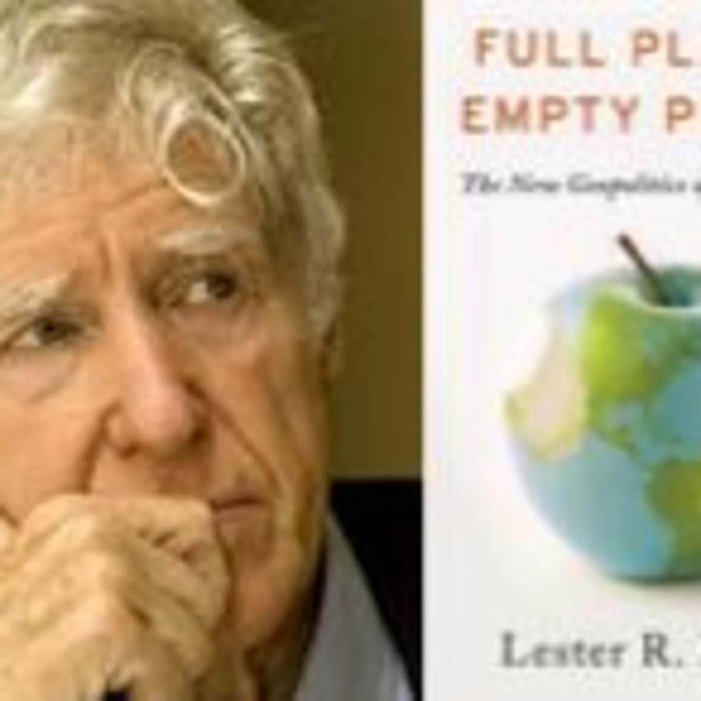 Q&A: LESTER BROWN, Author - FULL PLANET, EMPTY PLATES