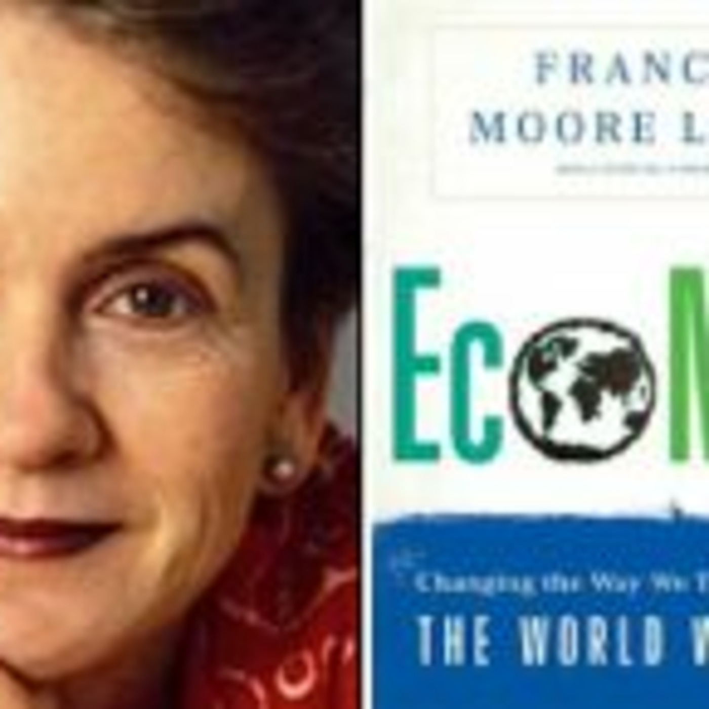 Q&A: Frances Moore Lappé, Author - ECOMIND: CHANGING THE WAY WE THINK, TO CREATE THE WORLD WE WANT episode artwork
