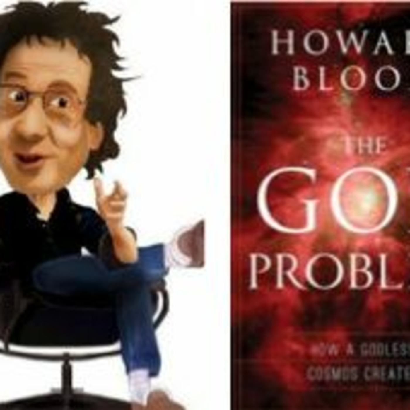 Q&A: Howard Bloom, Author - THE GOD PROBLEM: How a Godless Cosmos Creates