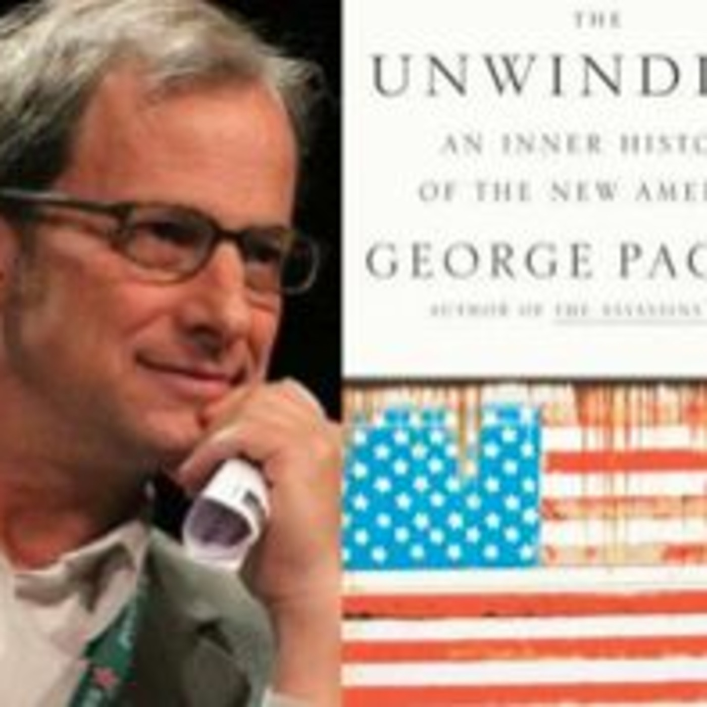 Free Forum Q&A - GEORGE PACKER, Author of The Unwinding: Inner History of New America, #8 Best-seller