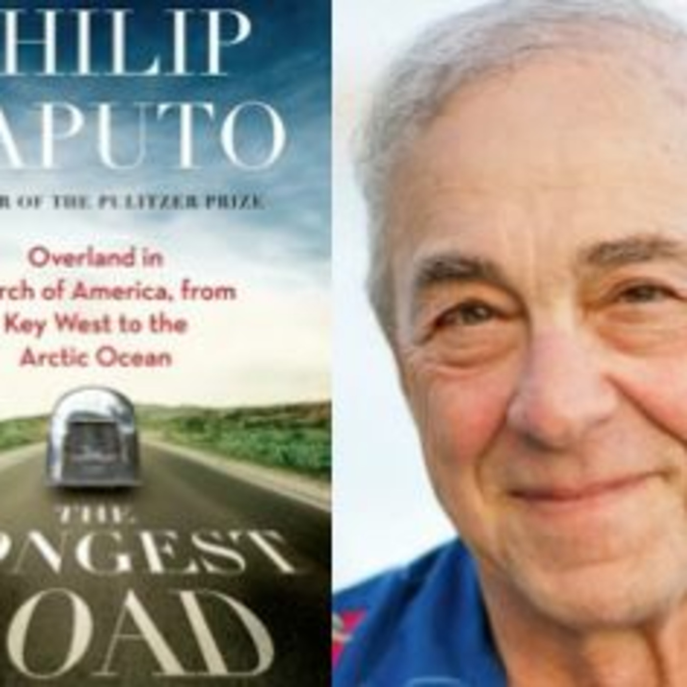 Free Forum Q&A- Philip Caputo, Author of The Longest Road: Overland from Key West to the Arctic Ocean in Search of What Holds America Together