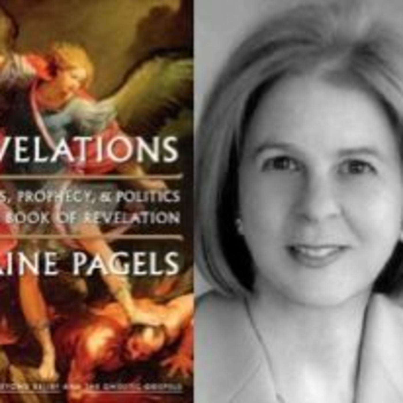 Free Forum Q&A:  ELAINE PAGELS  MacArthur and National Book Award winner REVELATIONS: Visions, Prophesy,  and Politics in the Book of Revelations