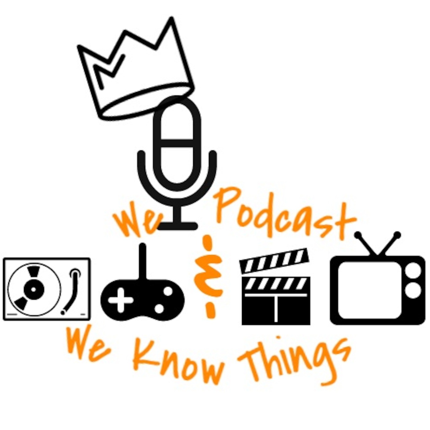 We Podcast & We Know Things