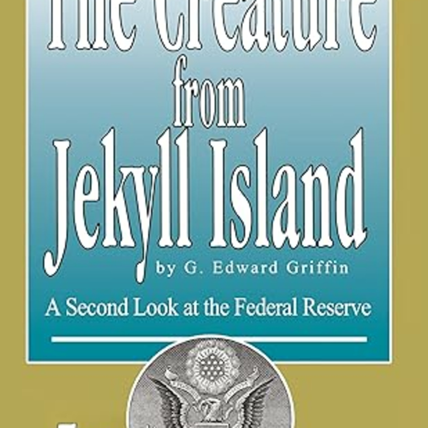 Episode 547: Creature from Jekyll Island:   lecture by G. Edward Griffin episode artwork