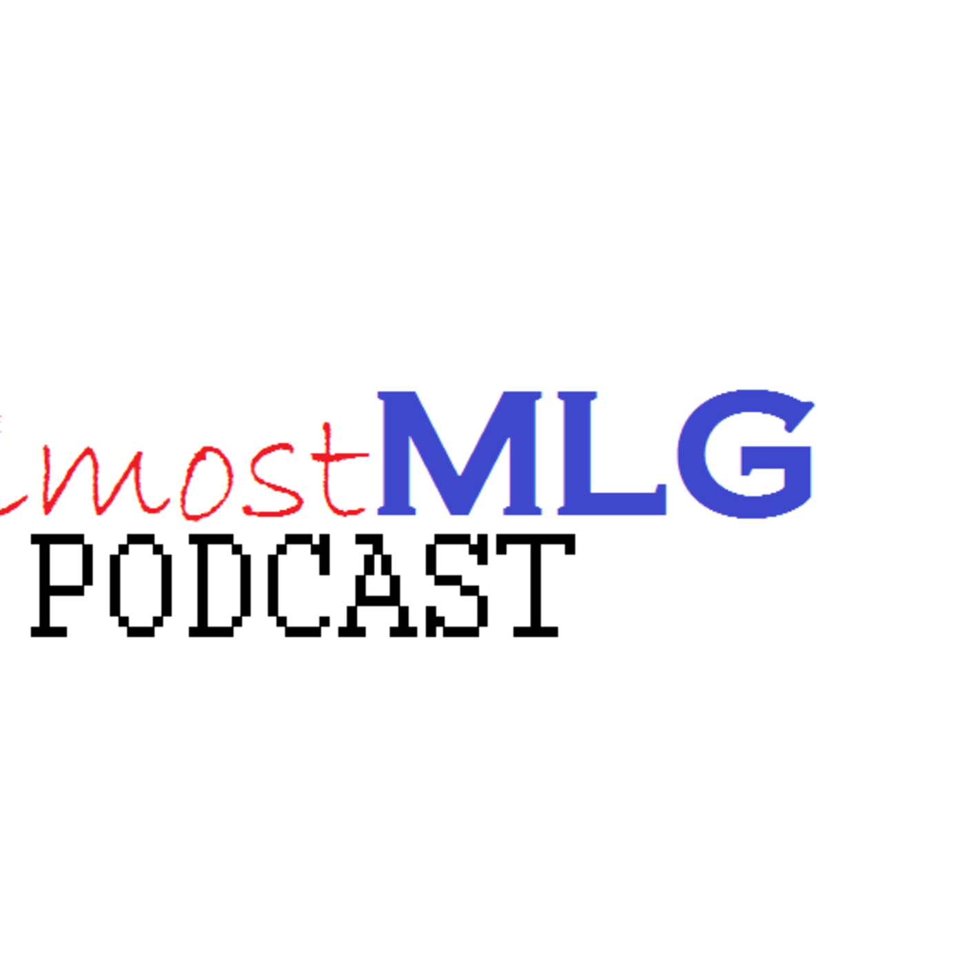 AlmostMLG Podcast