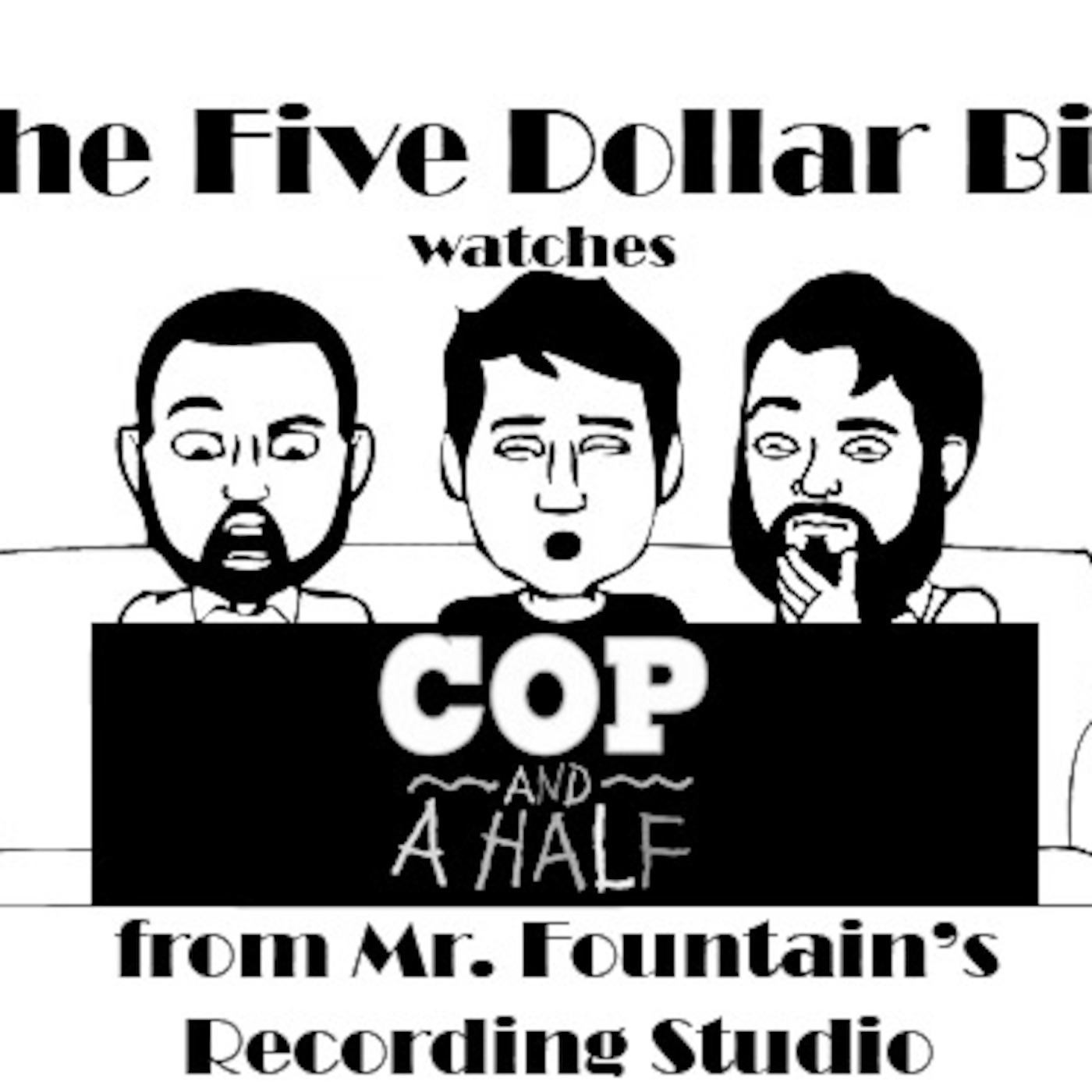 Ch. CLI: The Cop and a Half Episode from Mr. Fountain's Recording Studio!