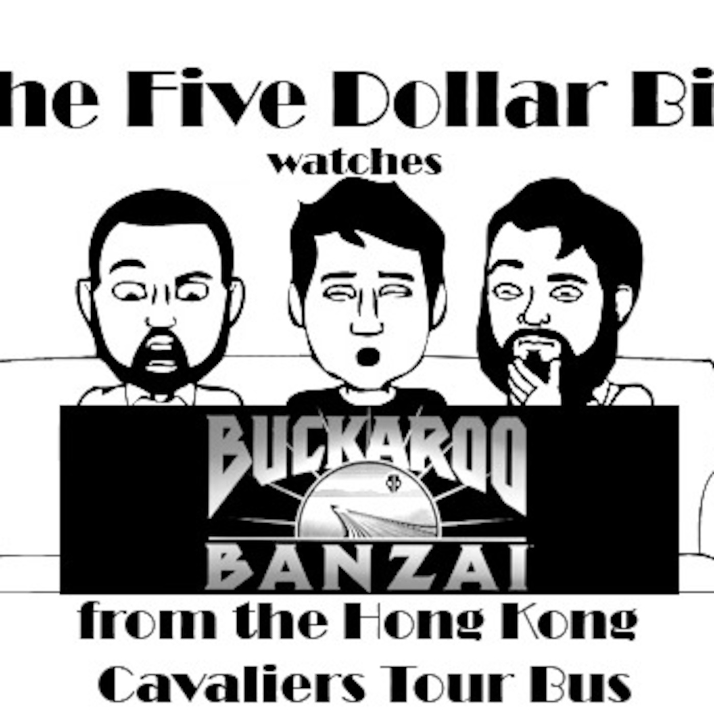 Ch. CLV: The Adventures of Buckaroo Banzai Across the 8th Dimension Episode from the Hong Kong Cavaliers Tour Bus!