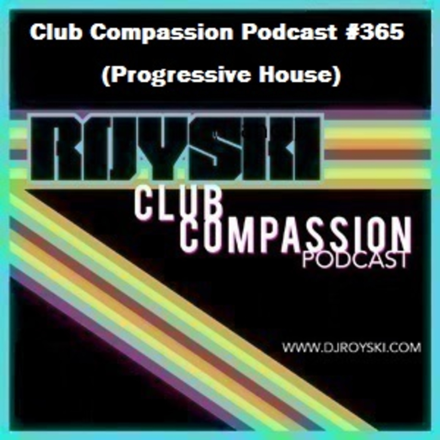 Episode 365: Club Compassion Podcast #365 (Progressive House) - Royski episode artwork