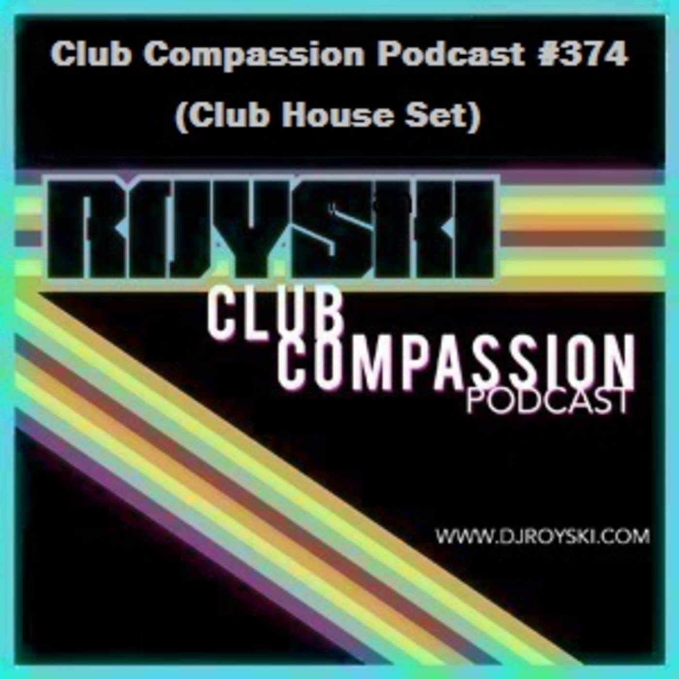 Episode 374: Club Compassion Podcast #374 (Club House Set) - Royski episode artwork