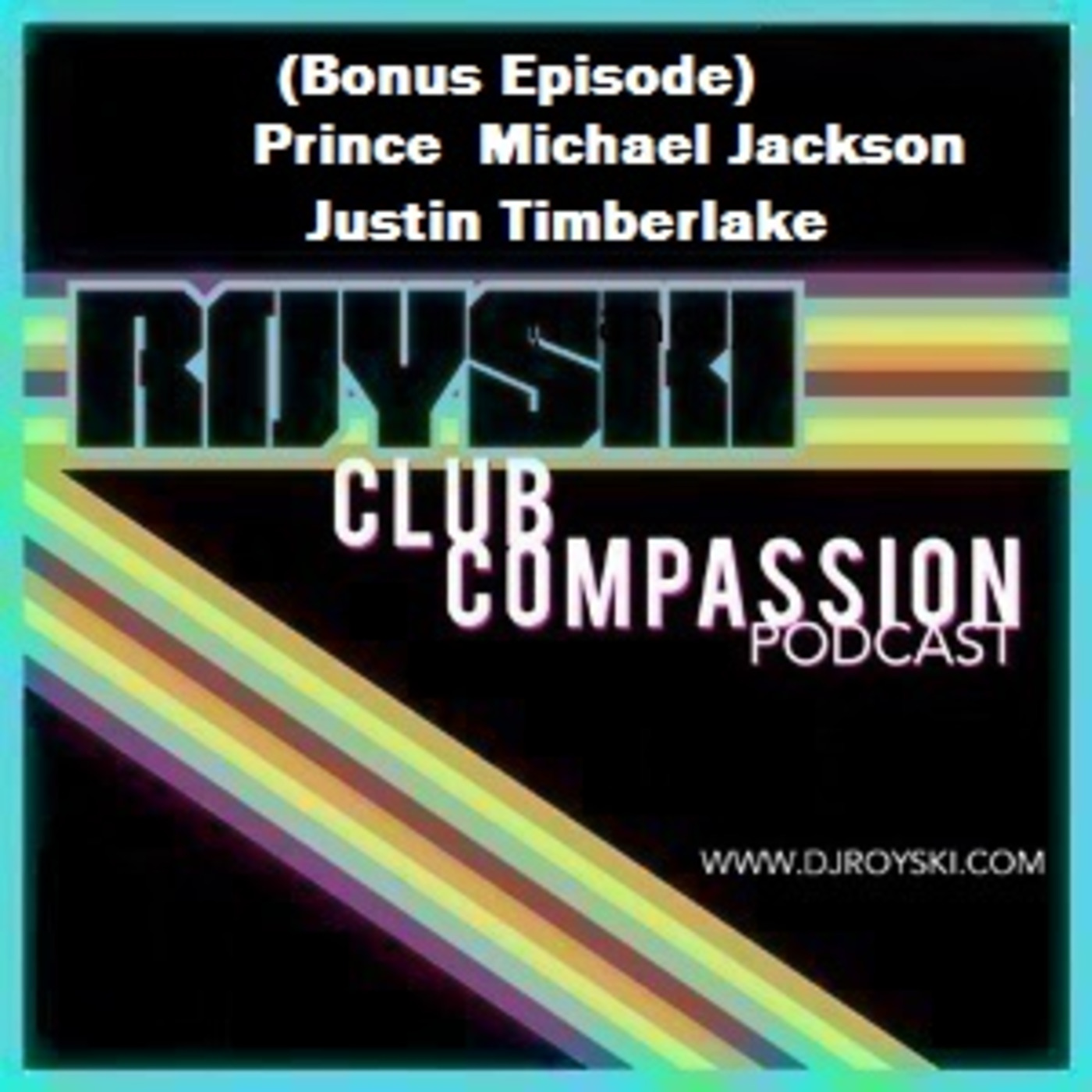 Episode 10000: Club Compassion Podcast (Bonus Episode) Prince - Michael Jackson - Justin Timberlake) - Royski episode artwork
