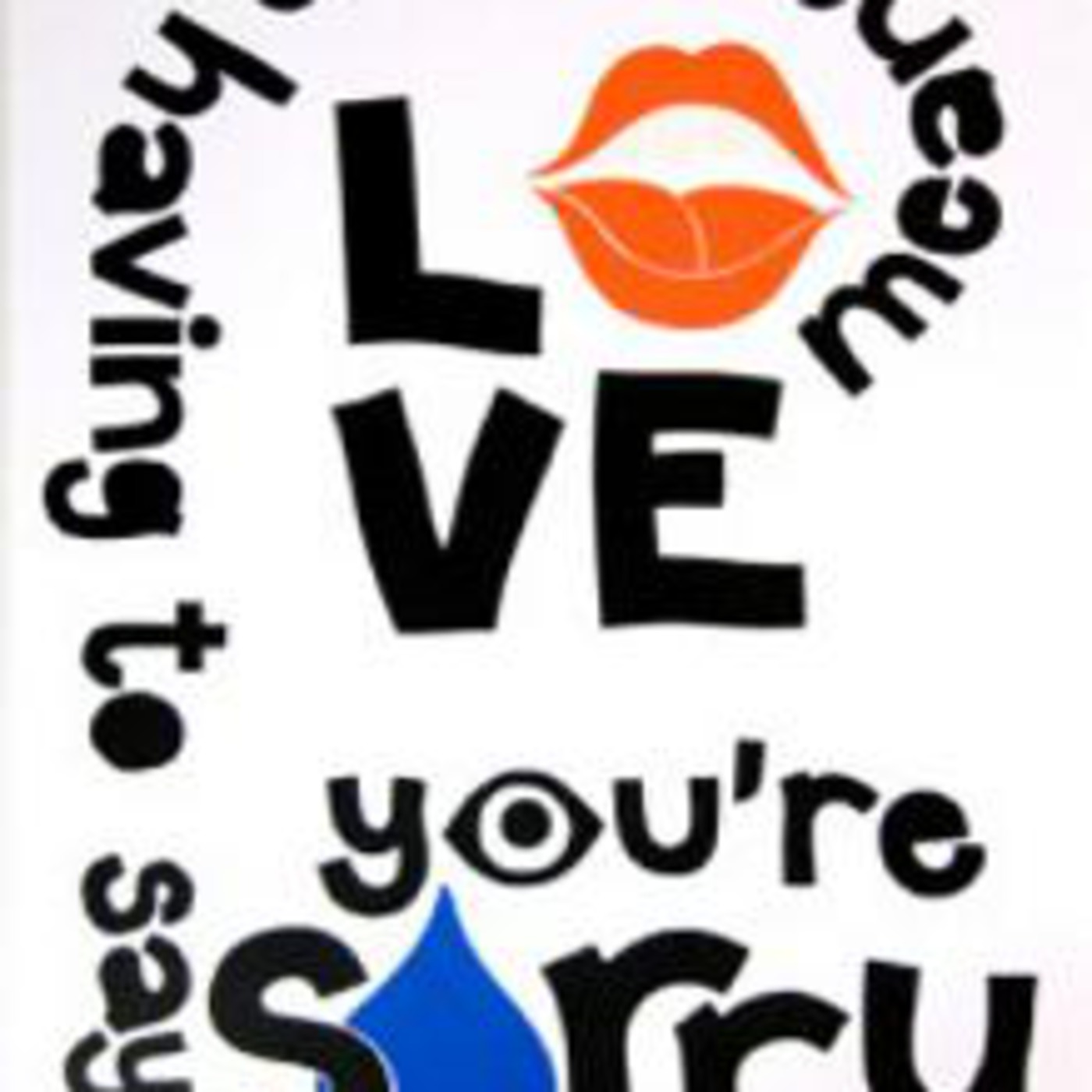 Love means never having to say you're sorry?