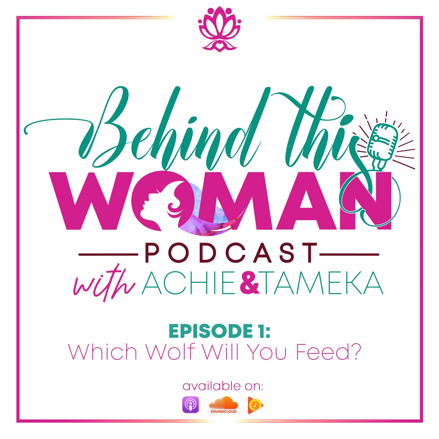 Behind This Woman Podcast with Achie & Tameka