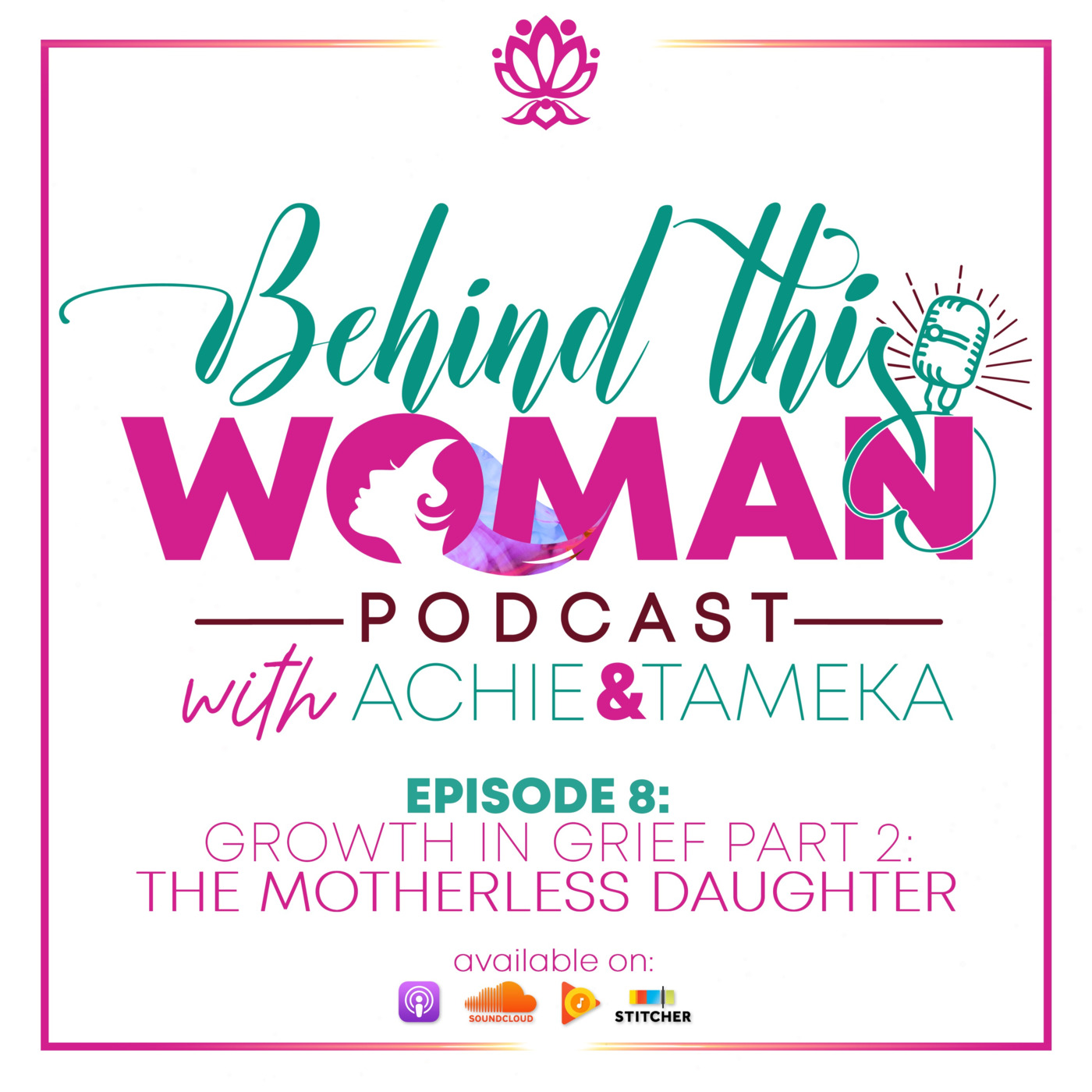 Behind This Woman Podcast with Achie & Tameka