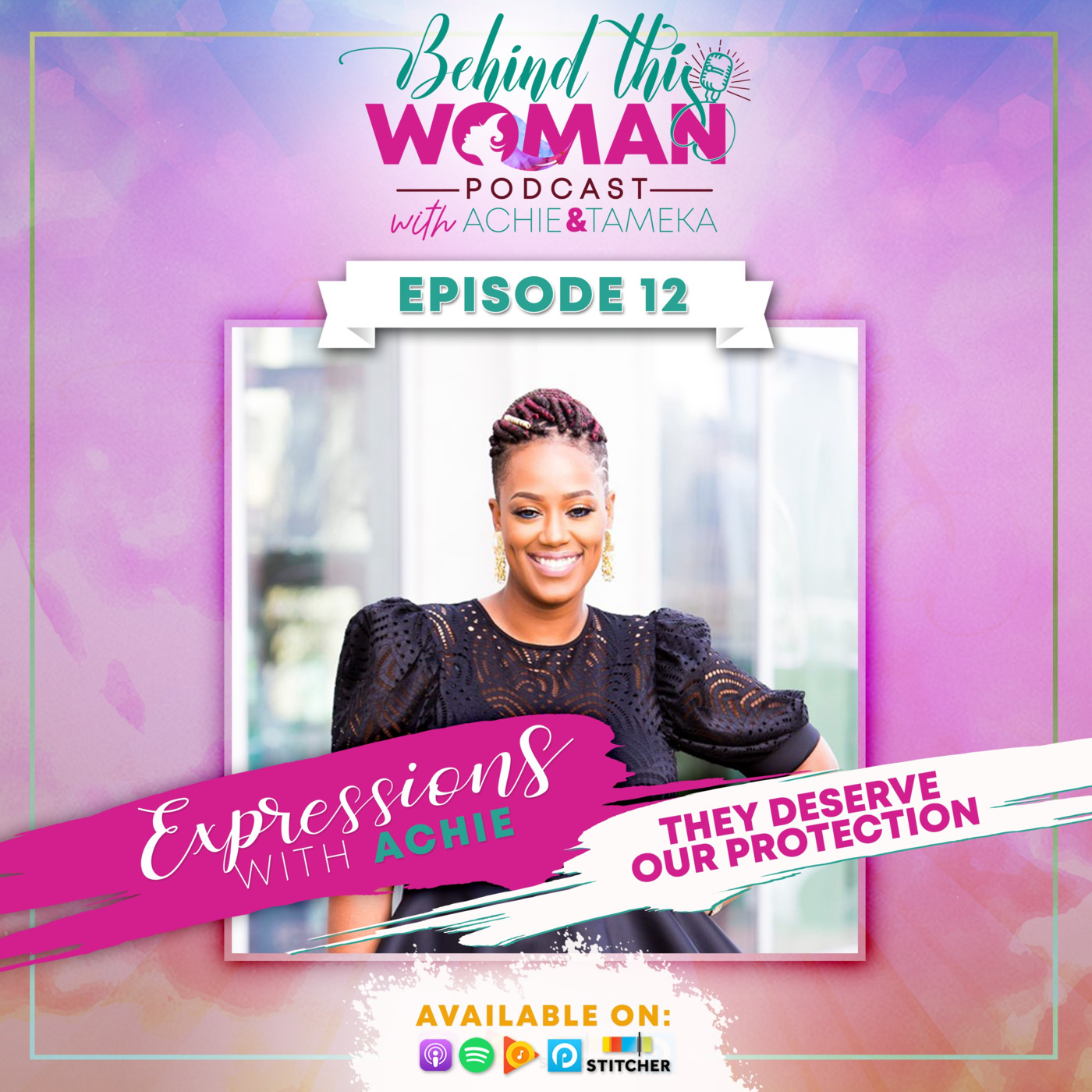 Behind This Woman Podcast with Achie & Tameka
