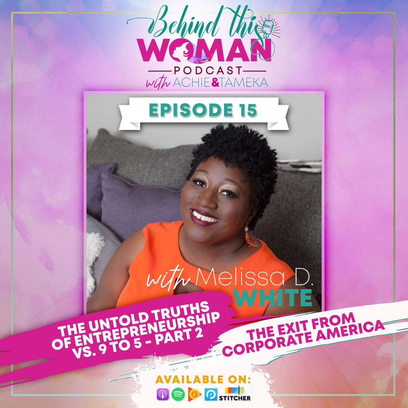 Behind This Woman Podcast with Achie & Tameka