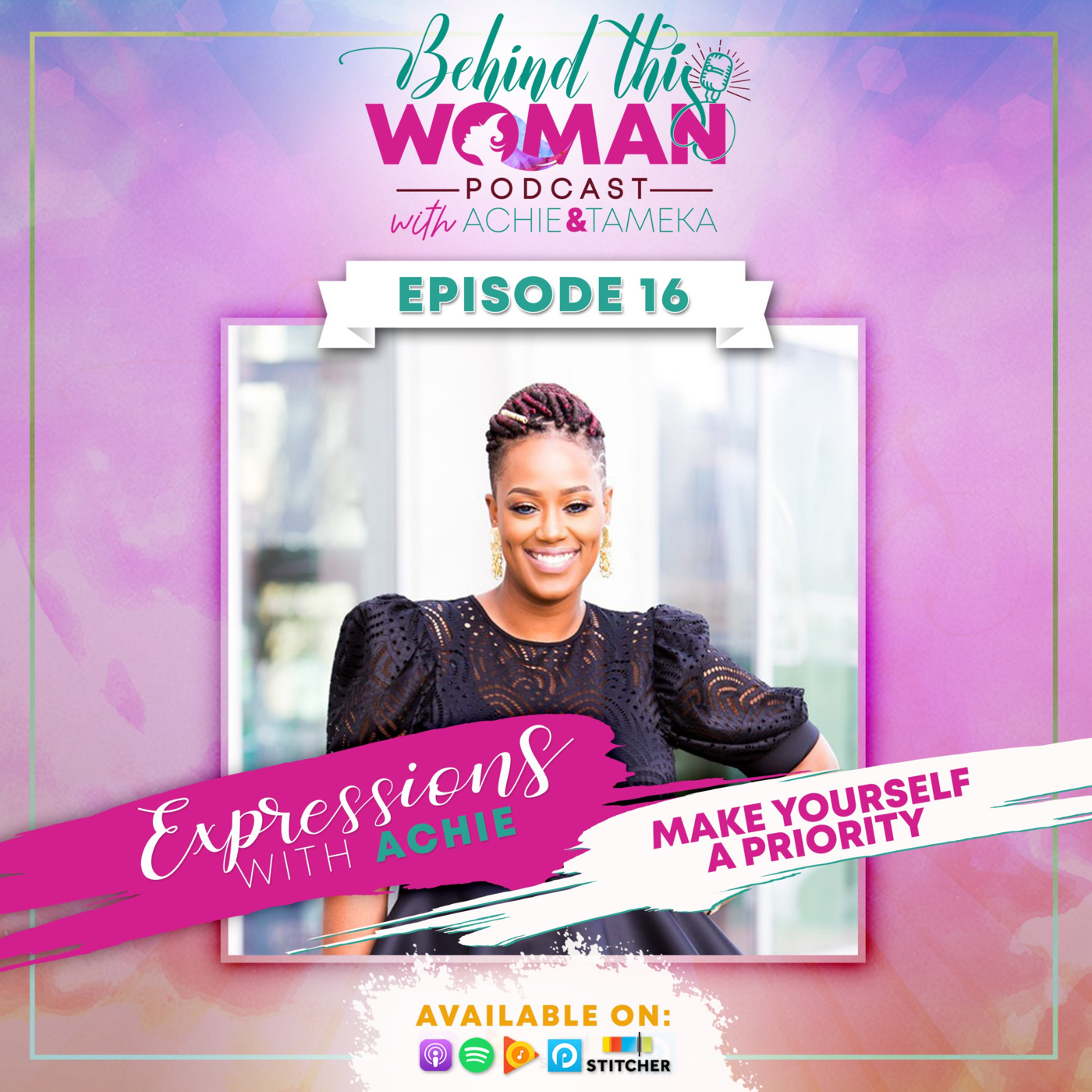Behind This Woman Podcast with Achie & Tameka