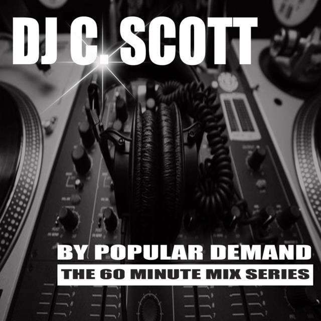 DJ C. Scott's "By Popular Demand" R&B Mix Series