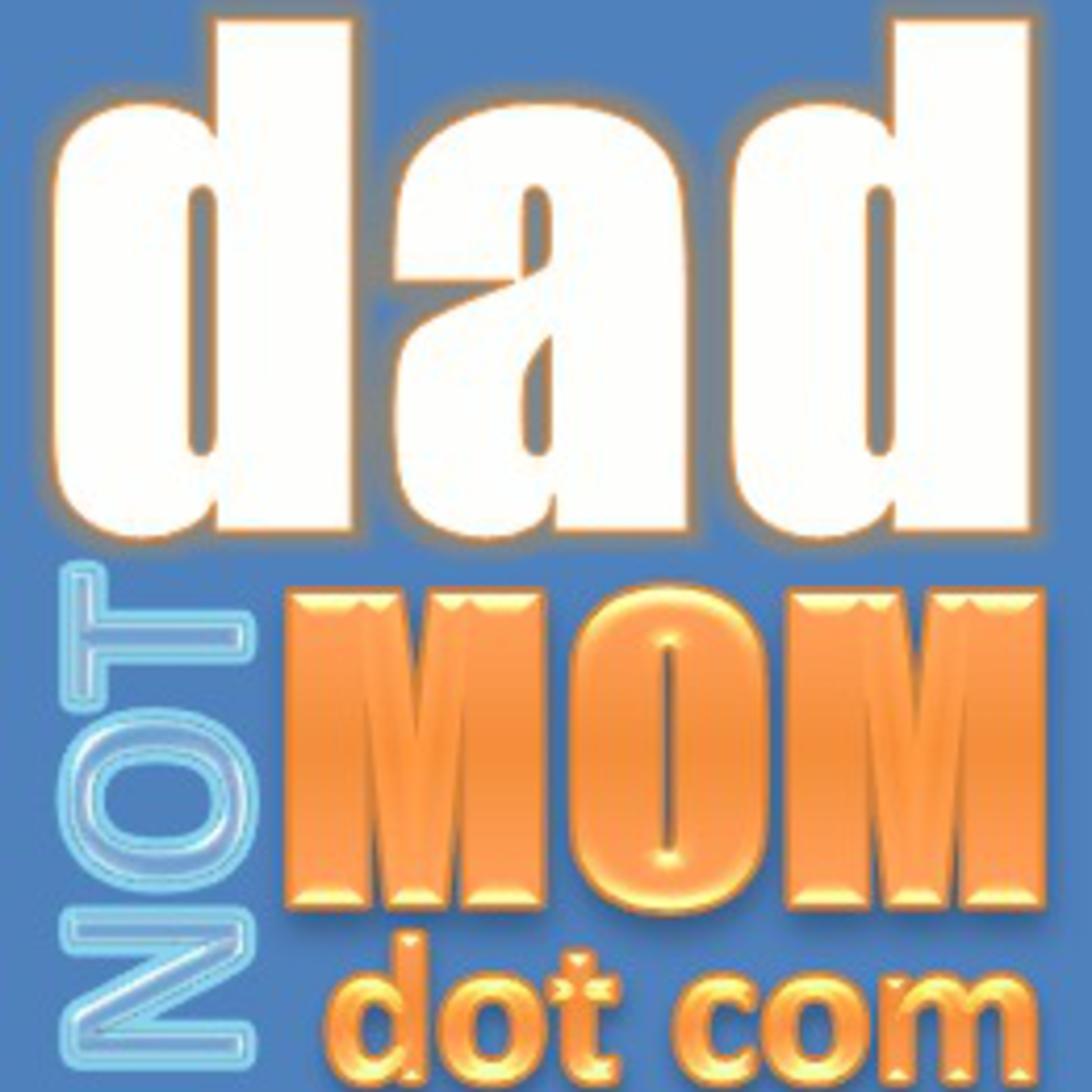 Dad Not Mom Podcast