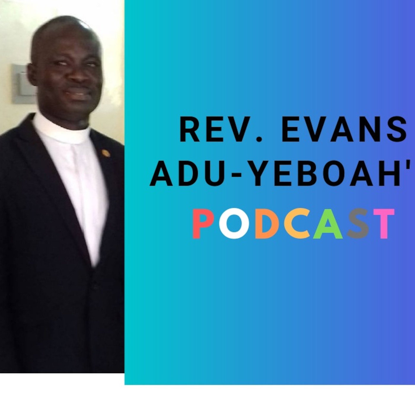 Rev. Evans Adu Yeboah's Podcast