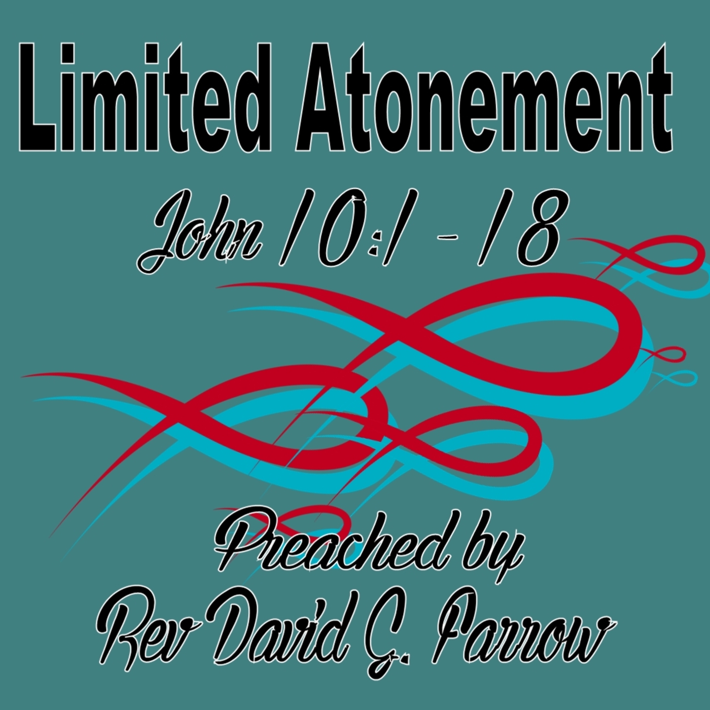 3. Limited Atonement - John 10:1 - 18