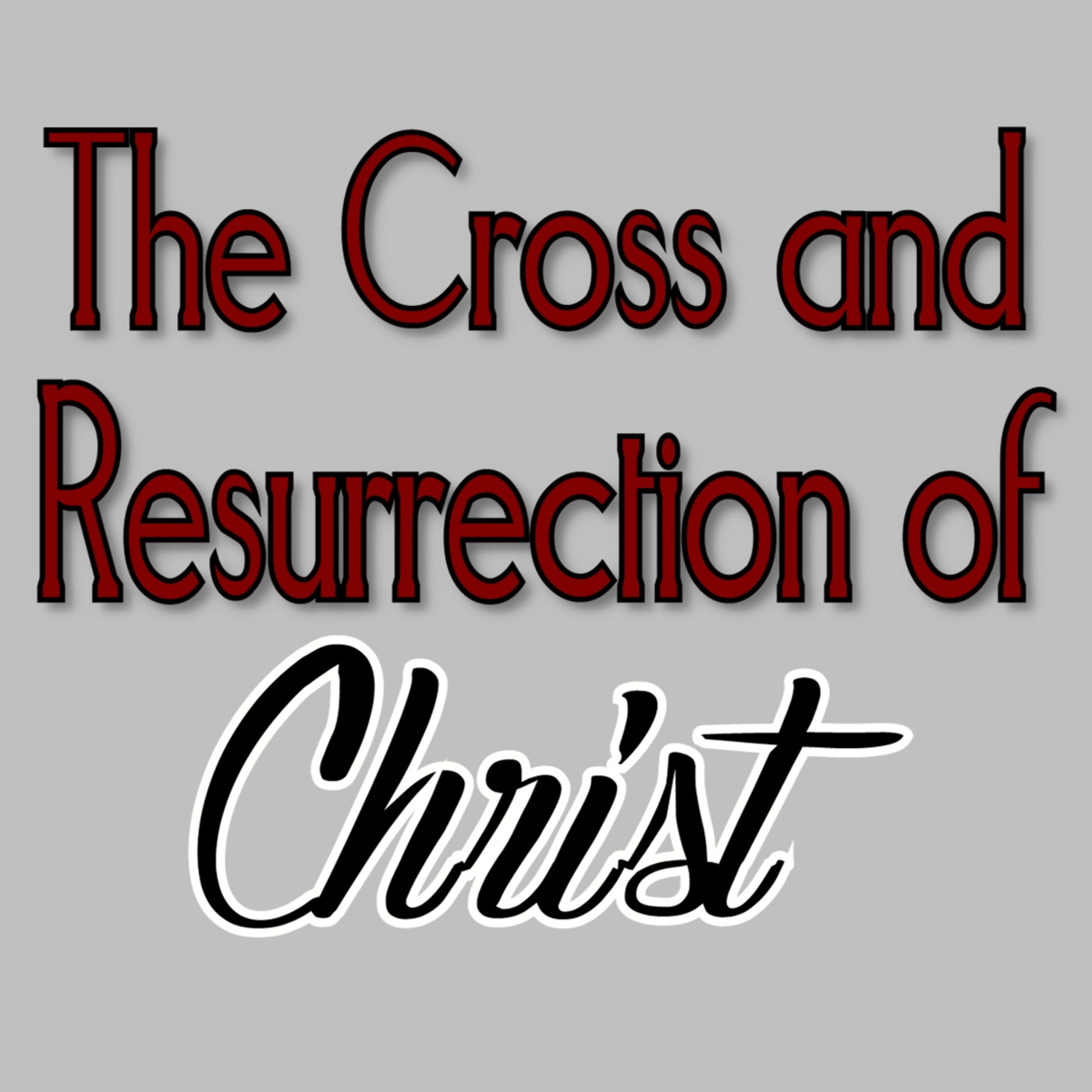 The Cross and Resurrection of Christ