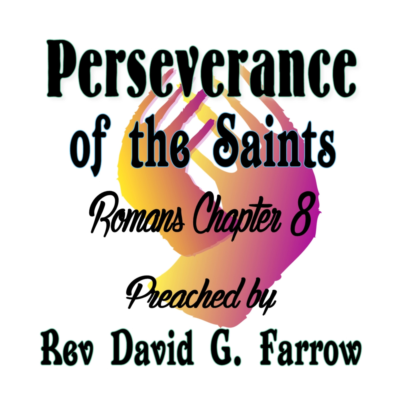 5. Perseverance of the Saints - Romans 8