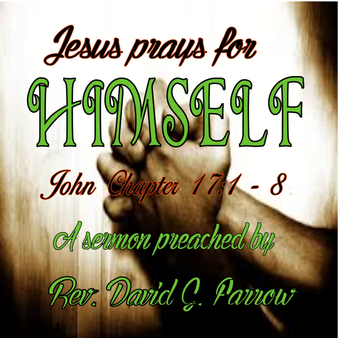 1. Jesus Prays for Himself - John 17:1 - 8