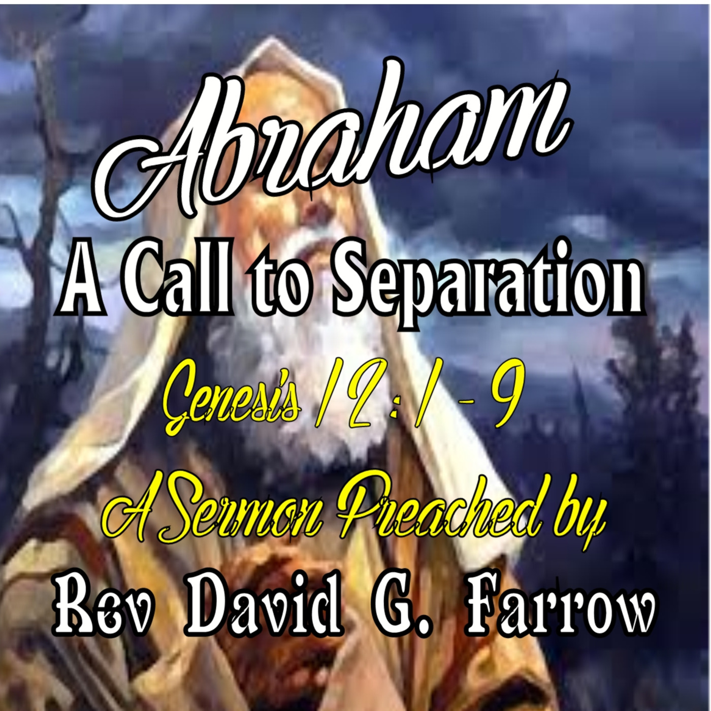 Abraham - A Call to Separation - Genesis 12:1 - 9
