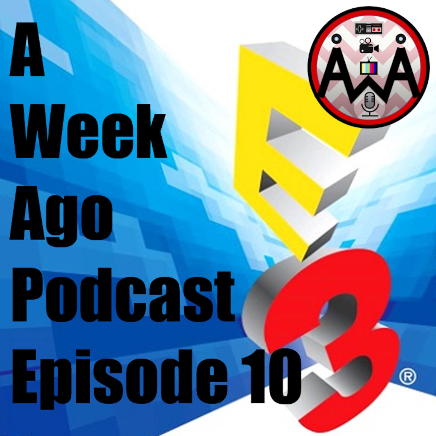 AWA Ep. 10 "E3 Coverage!" episode artwork