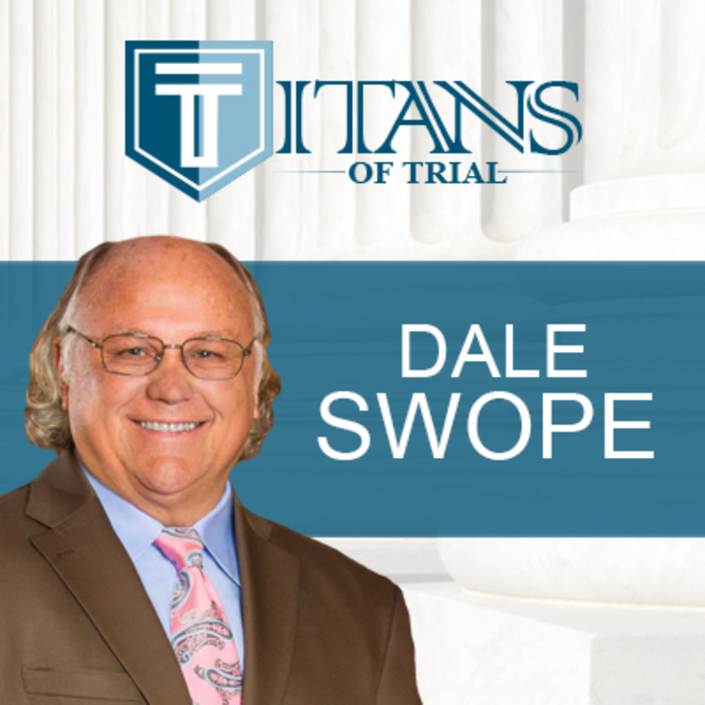 Titans of Trial – Dale Swope