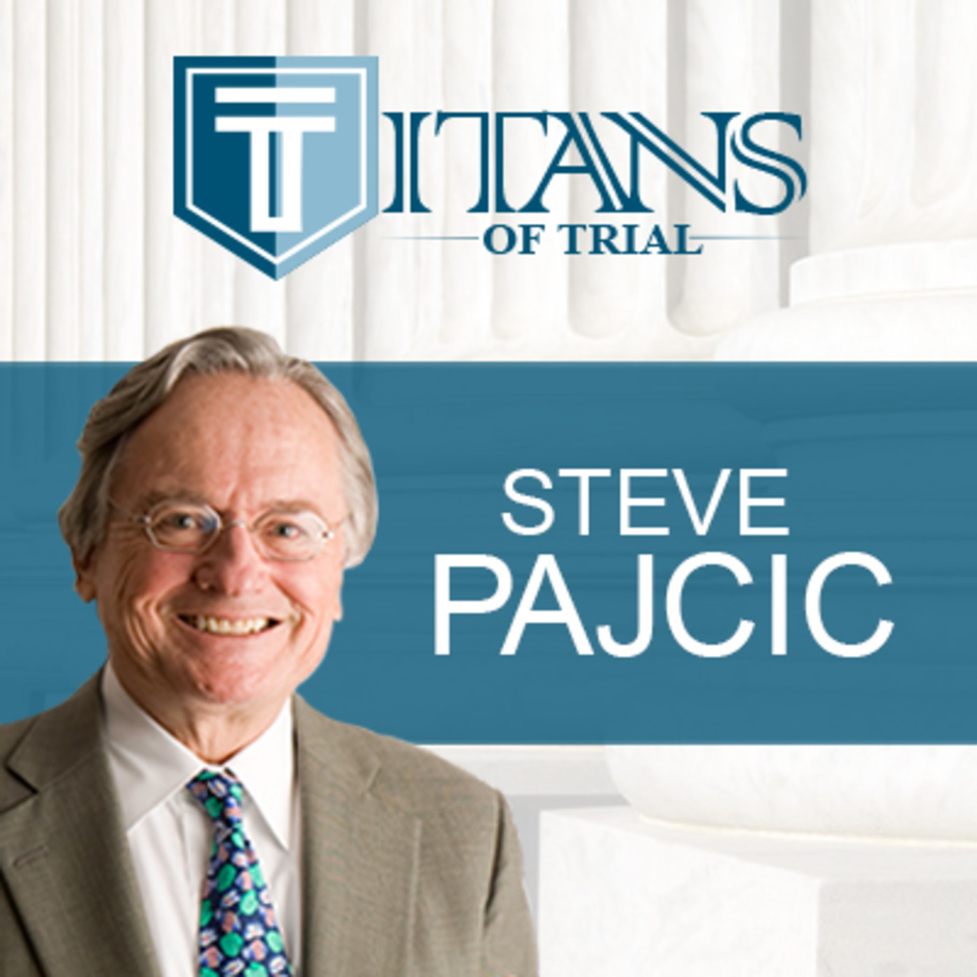Titans of Trial – Steve Pajcic