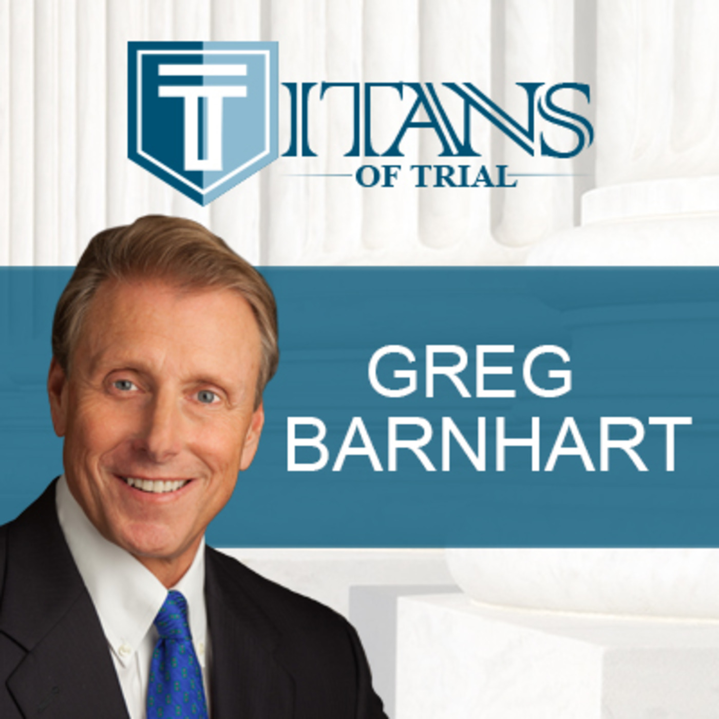 Titans of Trial – Greg Barnhart
