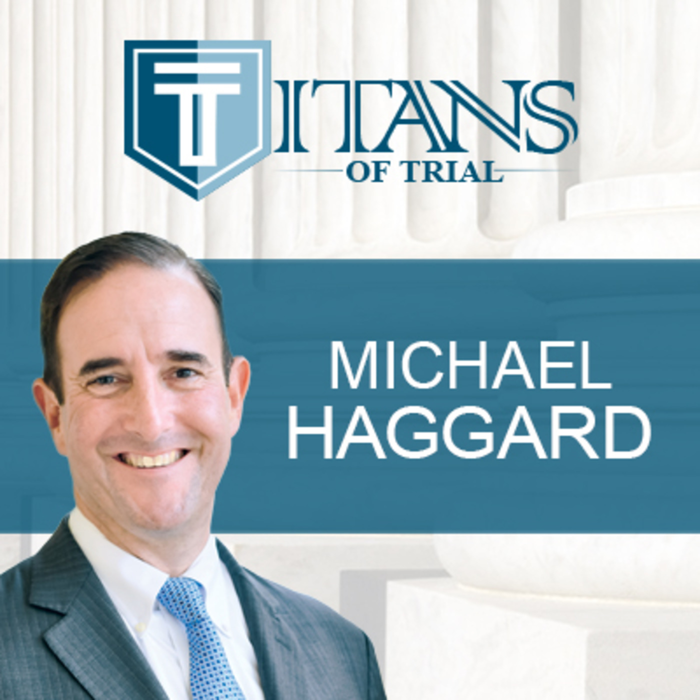 Titans of Trial – Michael Haggard