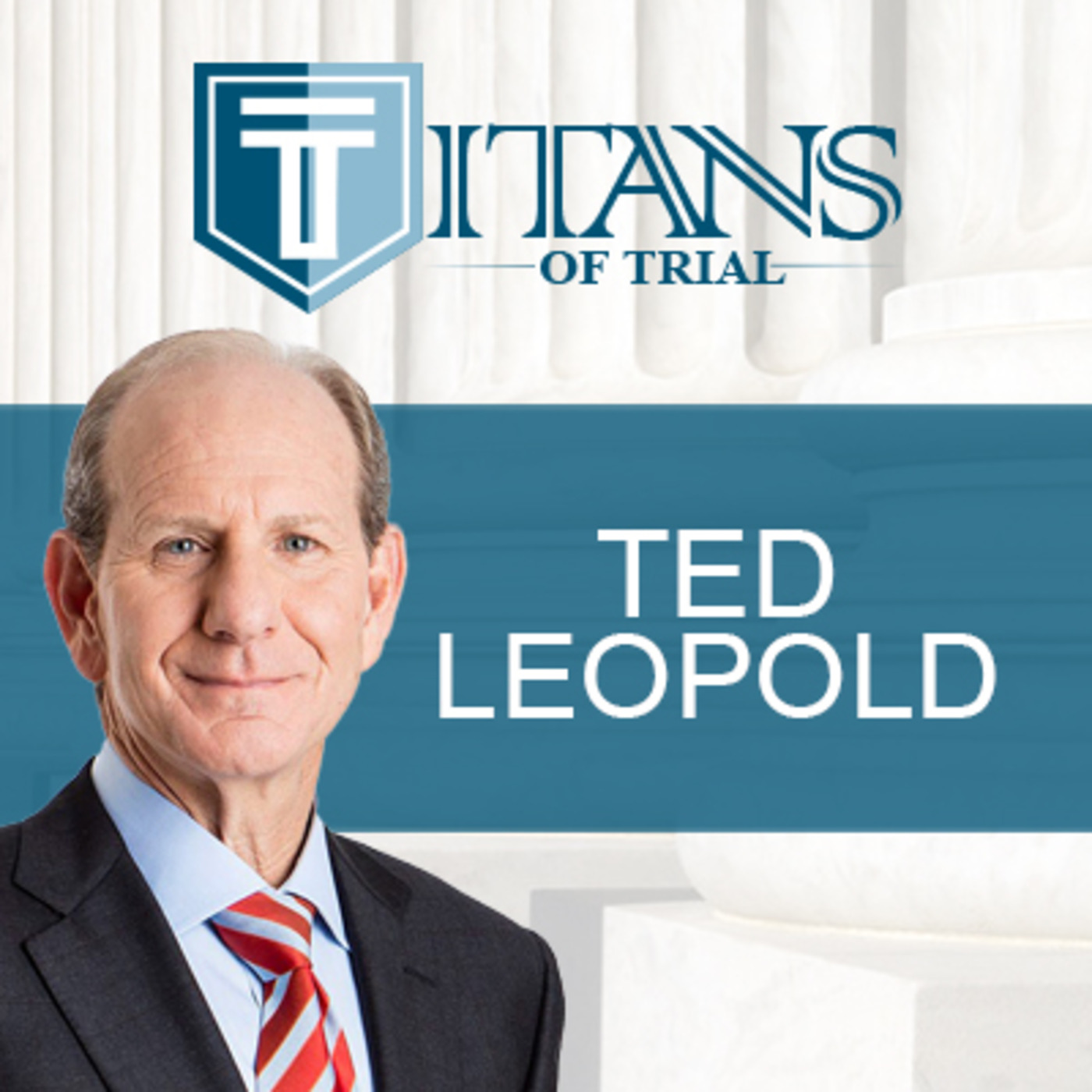 Titans of Trial – Ted Leopold