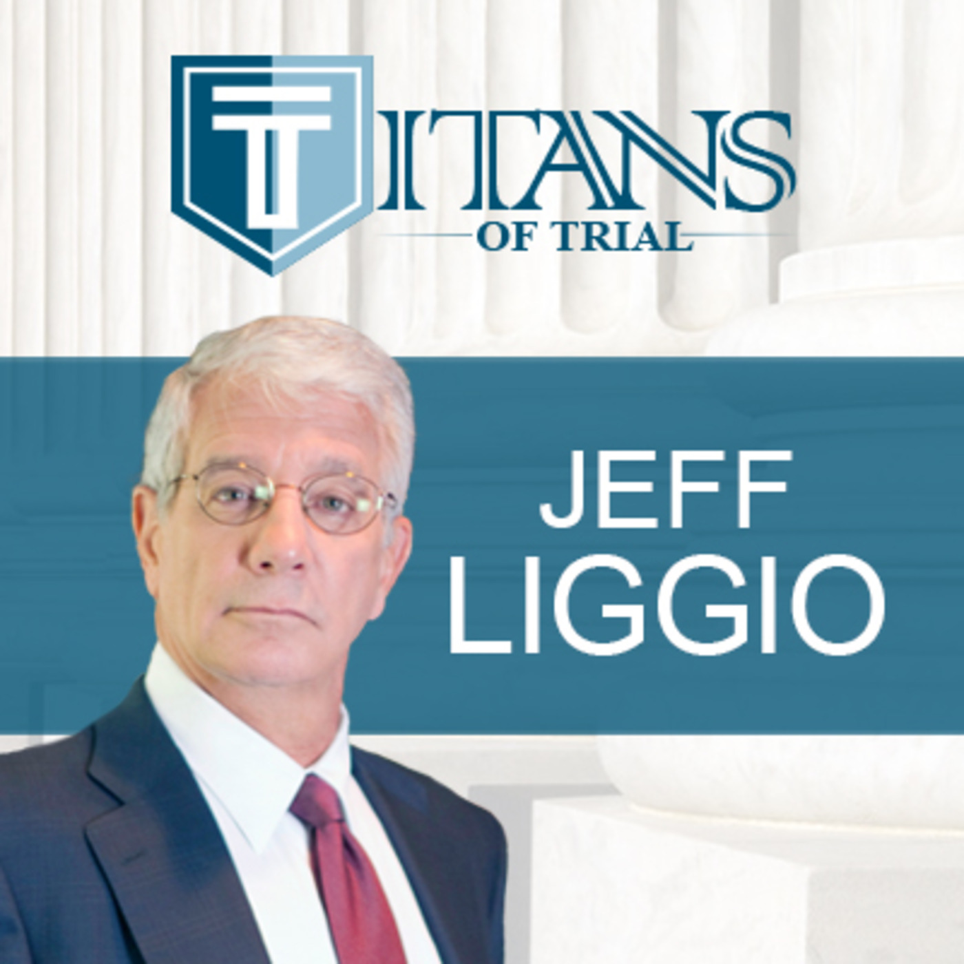 Titans of Trial – Jeffrey Liggio