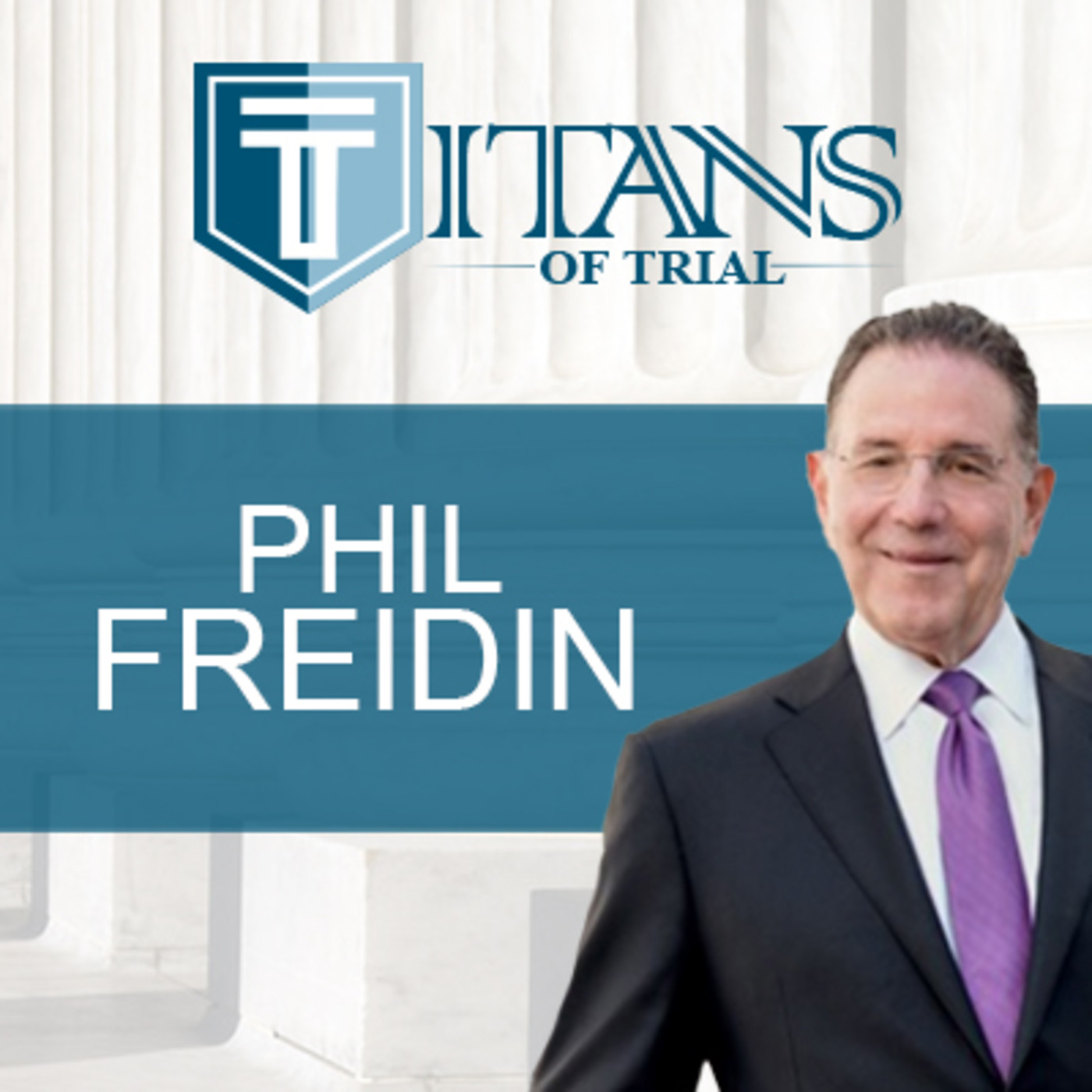 Titans of Trial – Phil Freidin