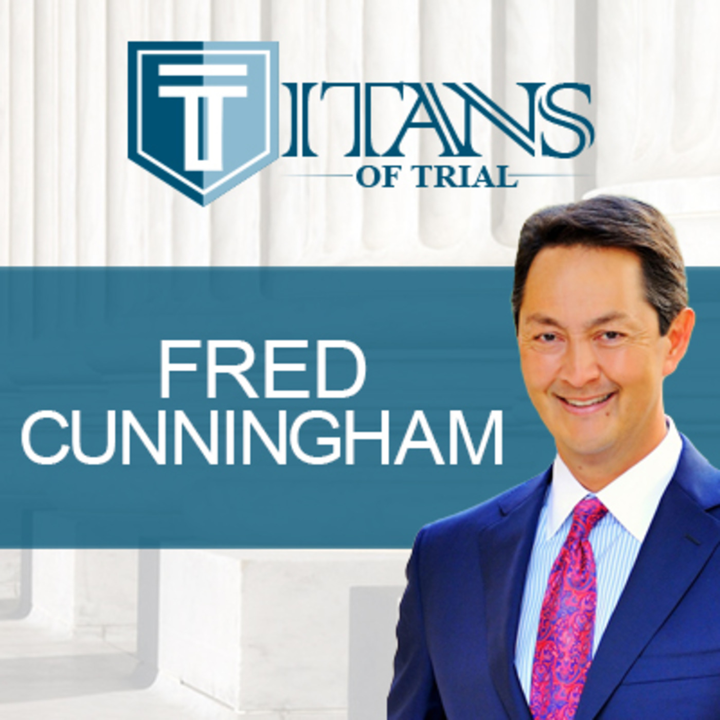 Titans of Trial – Fred Cunningham