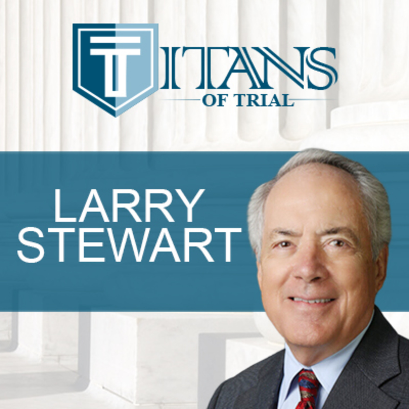 Titans of Trial – Larry Stewart