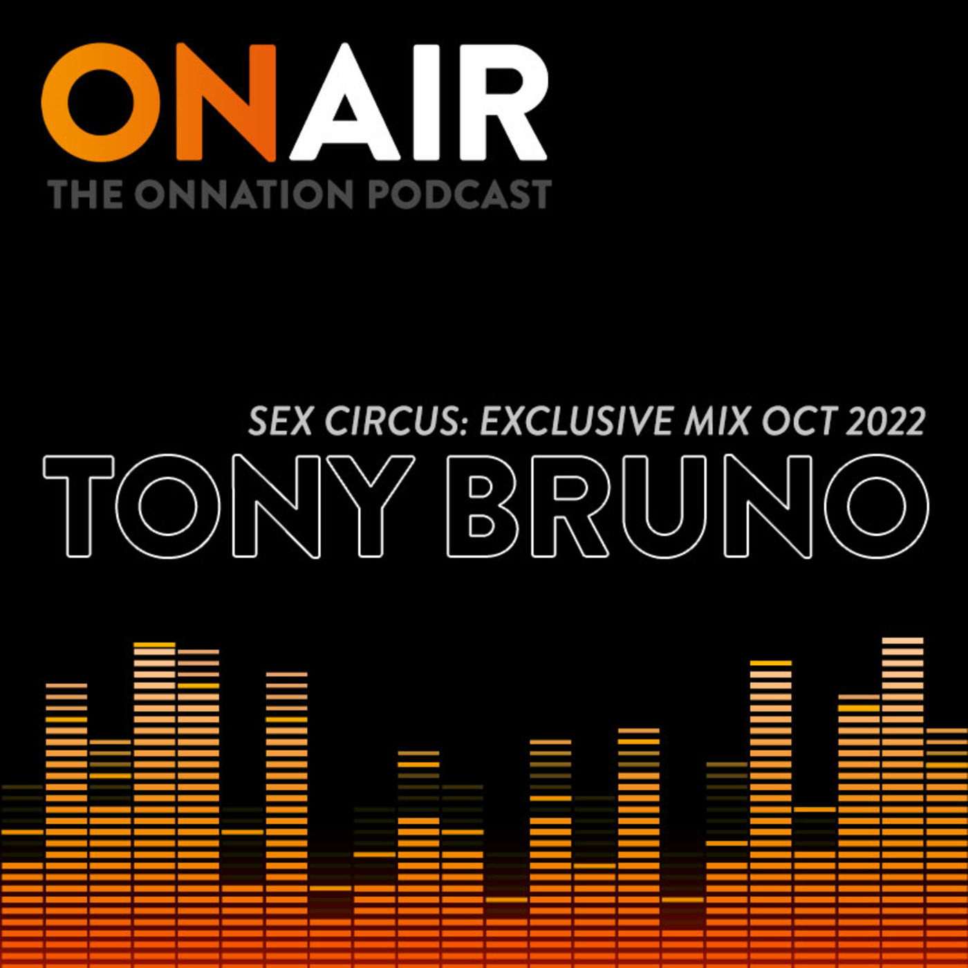 Episode 683: Tony Bruno - Exclusive Sex Circus Mix - October 15th @ Fire