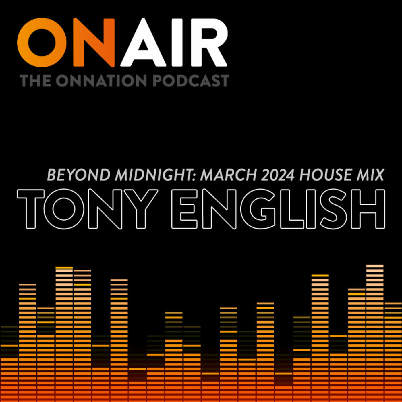 Episode 708: Beyond Midnight House Mix - Tony English - March 2024