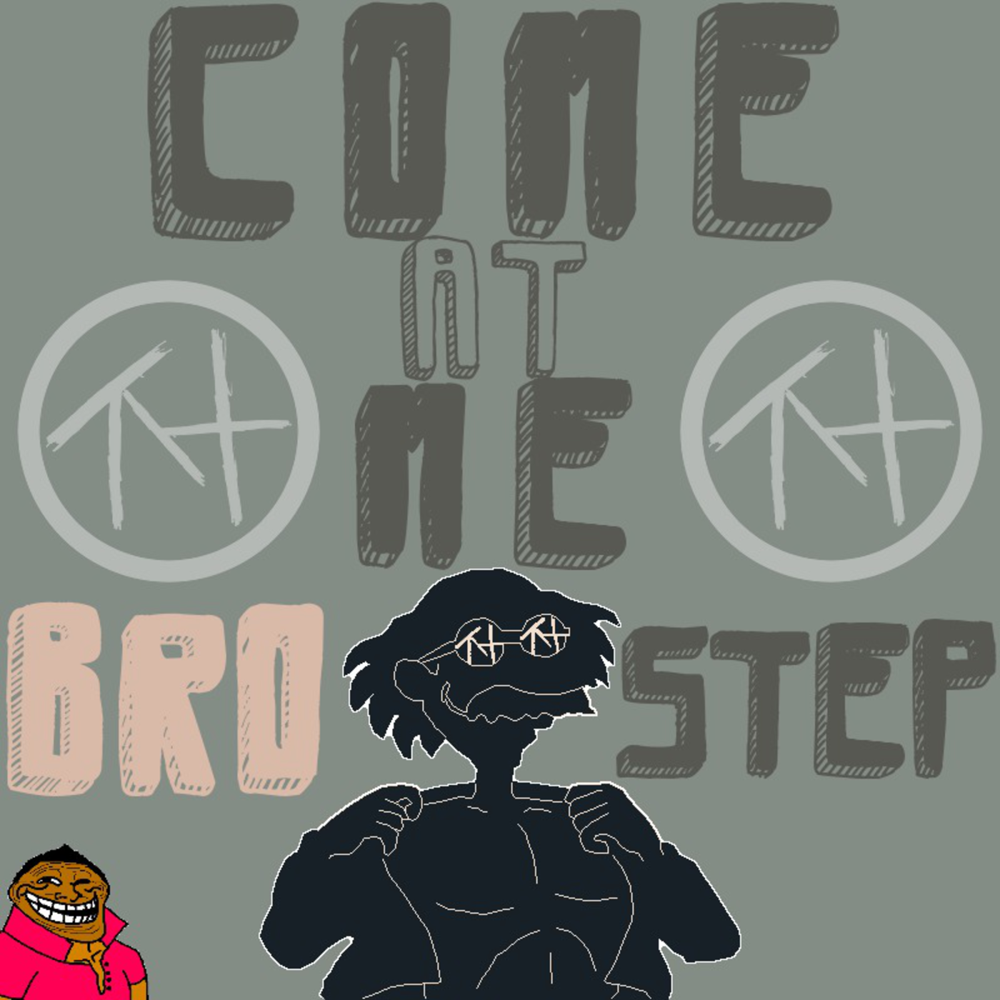Come At Me, Bro... Step