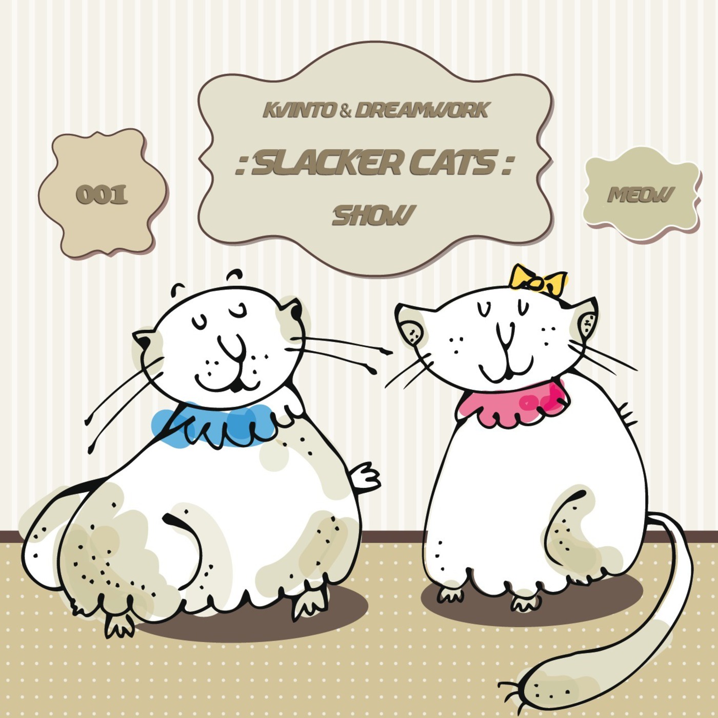 Kvinto & Dreamwork  - Slacker Cats Show 001
