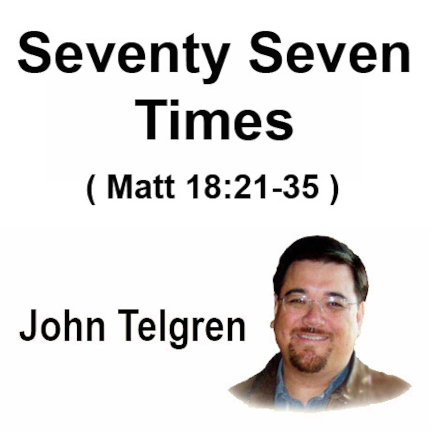 Sermon: Seventy Seven Time (John Telgren)