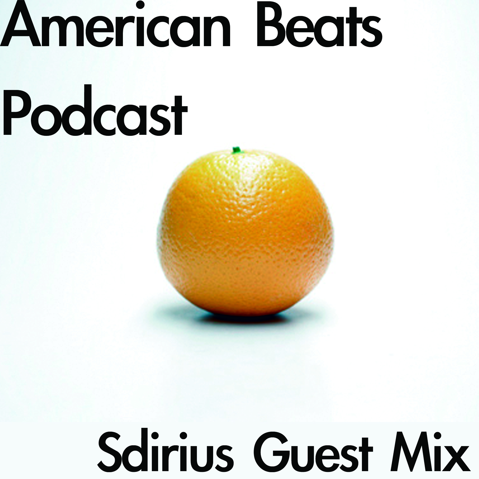American Beats Podcast Episode 5 : Sdirius Guest mix Part 2