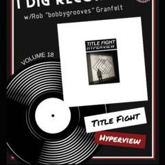 I Dig Records Vol 18 Title Fight Hyperview