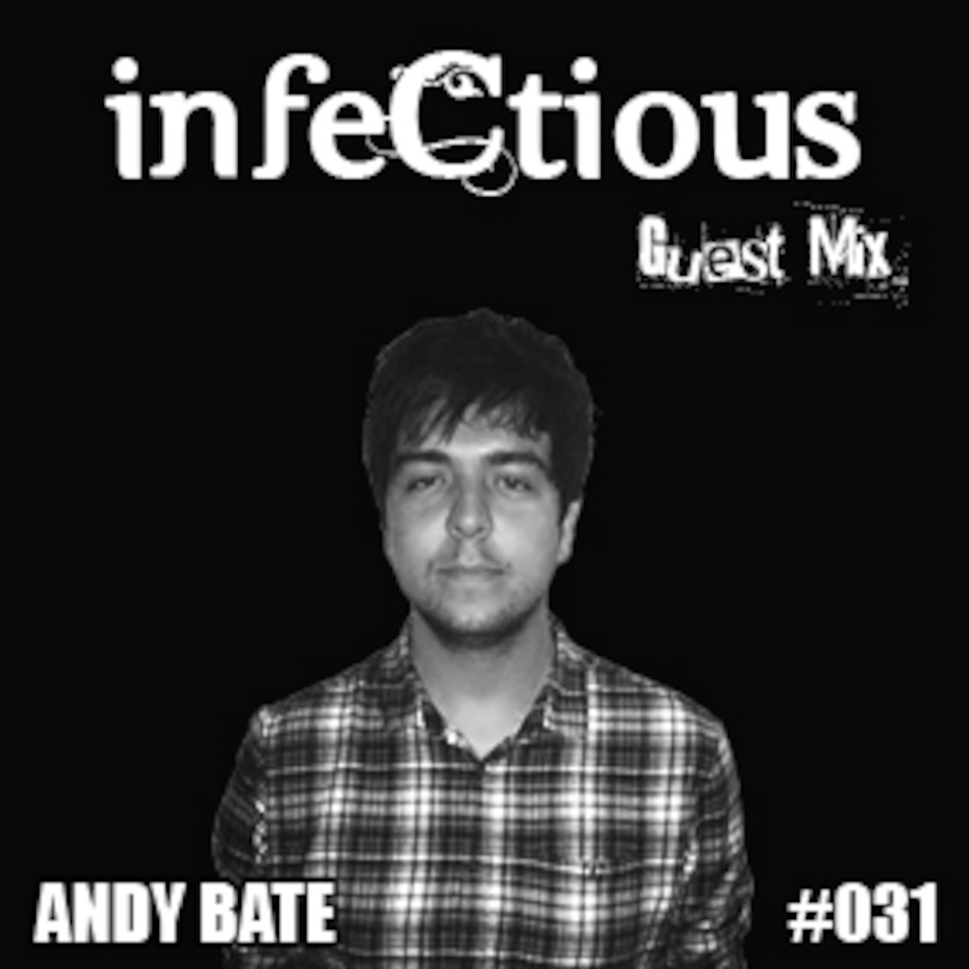 031 - Andy Bate - infeCtious Guest Mix