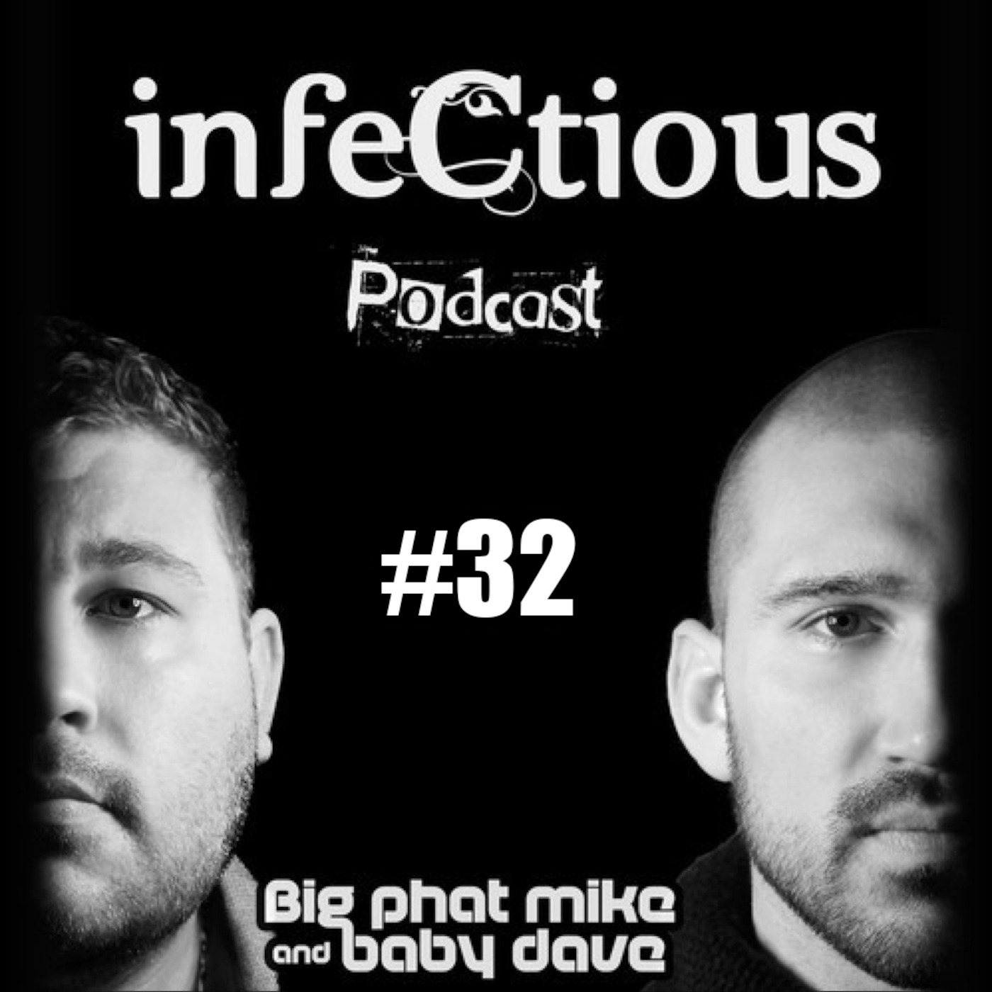 032 - infectious with Big Phat Mike & Baby Dave