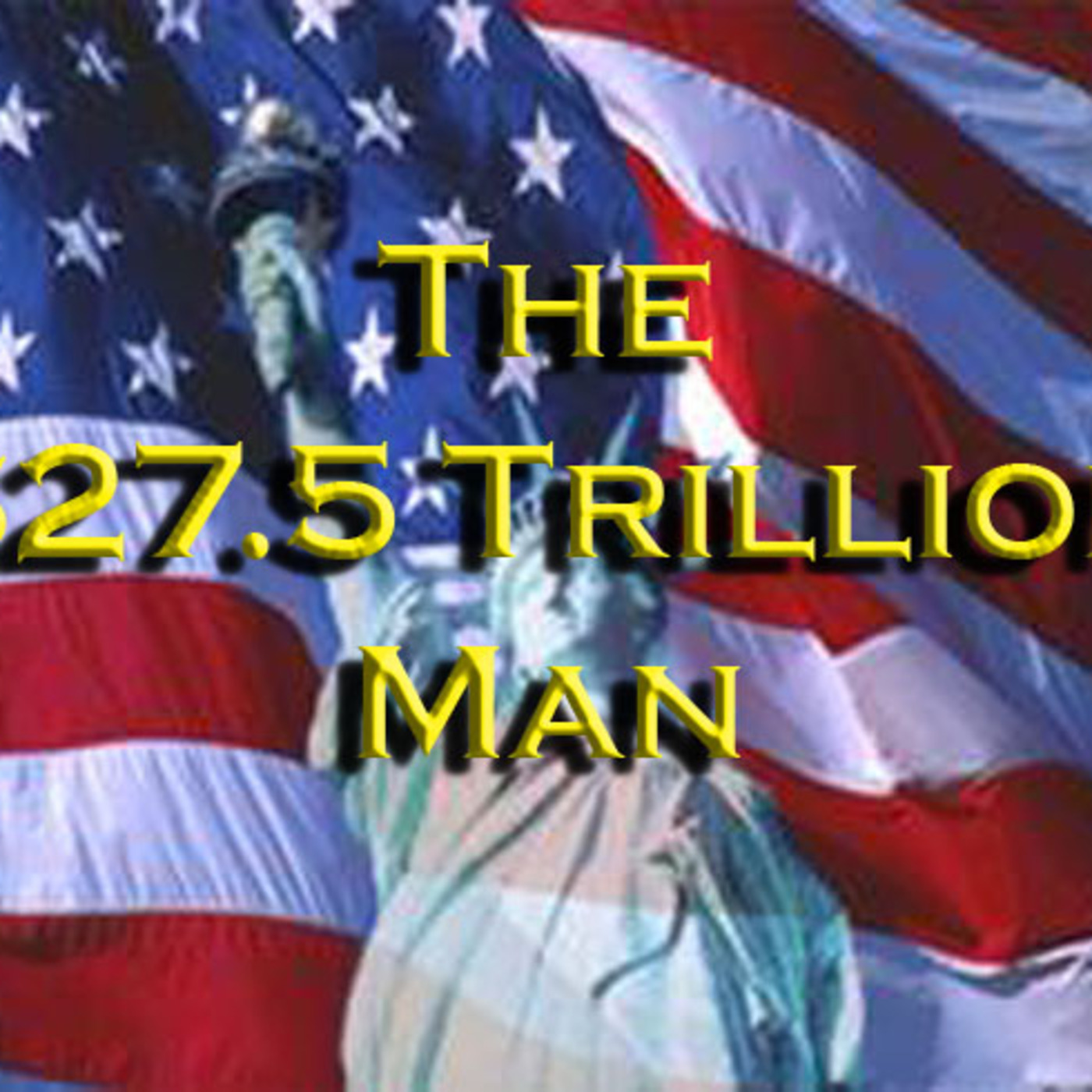 19 - The $27.5 Trillion Man