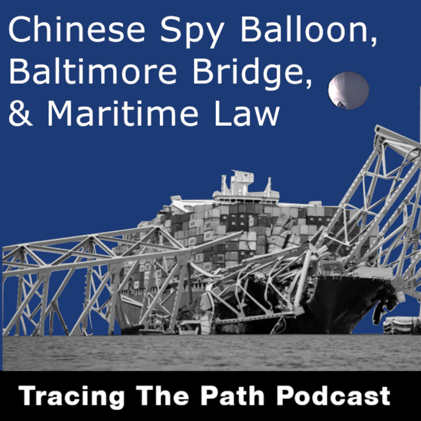 Episode 52: Francis Scott Key Bridge & the Chinese Spy Balloon